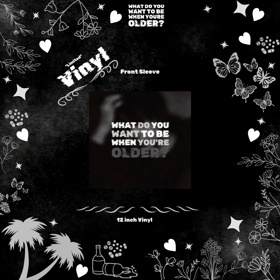 What Do You Want To Be When You’re Older? 12” Vinyl